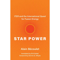 Star Power: Iter and the International Quest for Fusion Energy - Paperback