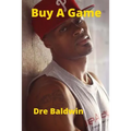 Buy A Game: Dre Baldwin's Early Basketball Story - Paperback