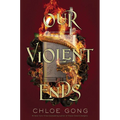 Our Violent Ends - Hardcover
