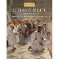 Liturgy & Life: Unveiling the Mystical Movement of the Mass - Paperback