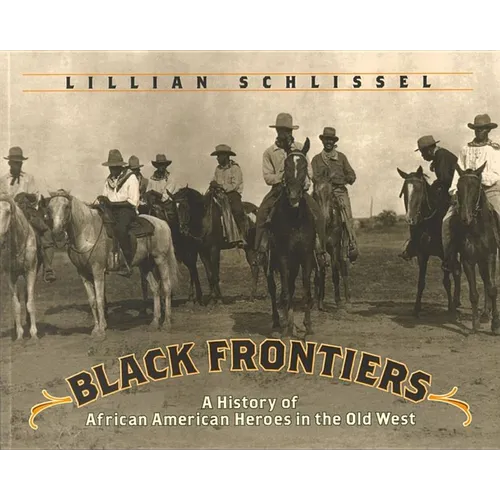 Black Frontiers: A History of African American Heroes in the Old West - Paperback