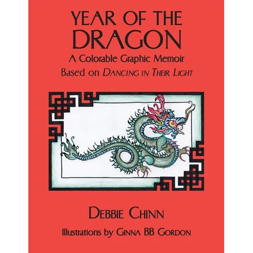 Year of the Dragon: A Colorable Graphic Memoir Based on Dancing in Their Light - Paperback