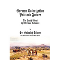 German Colonization Past and Future: The Truth About the German Colonies - Paperback