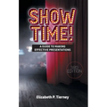 Show Time! A Guide to Making Effective Presentations 3e - Paperback