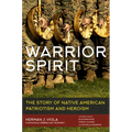 Warrior Spirit: The Story of Native American Patriotism and Heroism - Paperback
