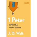 1 Peter: Surprised by the Church Jesus Is Building - Paperback