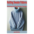 Knitting Sweater Patterns: Stunning Knitting Sweater Designs - Paperback
