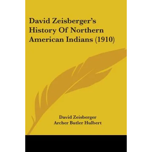 David Zeisberger's History Of Northern American Indians (1910) - Paperback