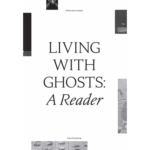 Living with Ghosts: A Reader: Writings on Coloniality, Decoloniality, Hauntology and Contemporary Art - Paperback