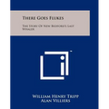 There Goes Flukes: The Story of New Bedford's Last Whaler - Paperback