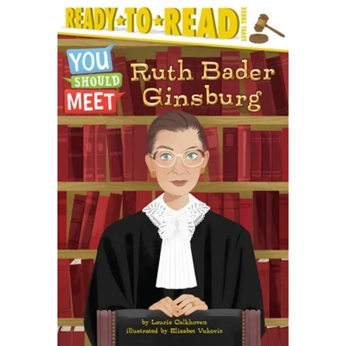 Ruth Bader Ginsburg: Ready-To-Read Level 3 - Hardcover