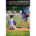 Successful Coaching Lessons by an Old School Coach - Paperback