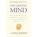 The Craving Mind: From Cigarettes to Smartphones to Love - Why We Get Hooked and How We Can Break Bad Habits - Paperback