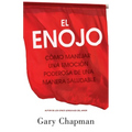 El Enojo: Cómo Manejar Una Emoción Poderosa de Una Manera Saludable (Anger: Handling a Powerful Emotion in a Healthy Way) - Paperback