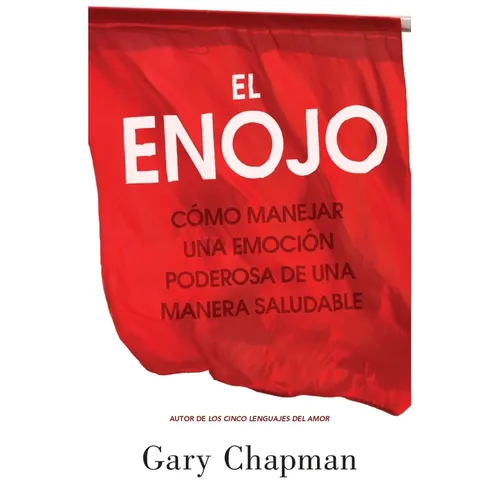 El Enojo: Cómo Manejar Una Emoción Poderosa de Una Manera Saludable (Anger: Handling a Powerful Emotion in a Healthy Way) - Paperback