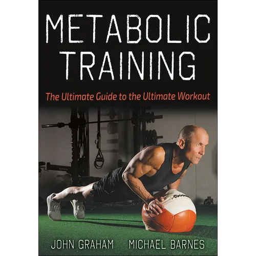 Metabolic Training: The Ultimate Guide to the Ultimate Workout - Paperback