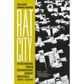 Rat City: Overcrowding and Urban Derangement in the Rodent Universes of John B. Calhoun - Hardcover