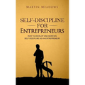Self-Discipline for Entrepreneurs: How to Develop and Maintain Self-Discipline as an Entrepreneur - Paperback