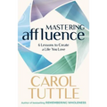 Mastering Affluence: 6 Lessons to Create a Life You Love - Paperback