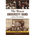 The Brown University Band: An Ever True History - Paperback