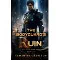 The Bodyguard's Ruin: A Sci-Fi Adventure Romance - Paperback