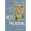 Arts and Preaching: An Aesthetic Homiletic for the Twenty-First Century - Paperback