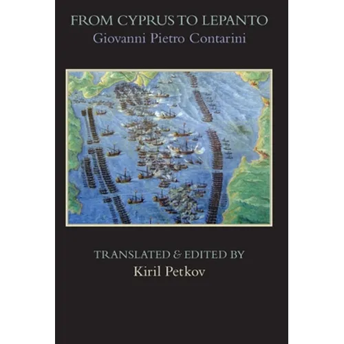 From Cyprus to Lepanto: History of the Events, Which Occurred from the Beginning of the War Brought against the Venetians by Selim the Ottoman - Hardcover