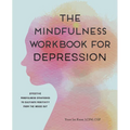 The Mindfulness Workbook for Depression: Effective Mindfulness Strategies to Cultivate Positivity from the Inside Out - Paperback