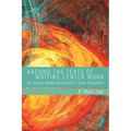 Around the Texts of Writing Center Work: An Inquiry-Based Approach to Tutor Education - Paperback