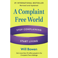 A Complaint Free World, Revised and Updated: Stop Complaining, Start Living - Paperback