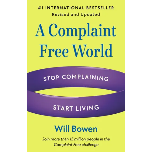 A Complaint Free World, Revised and Updated: Stop Complaining, Start Living - Paperback