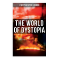 The World of Dystopia: Apocalyptic & Post-Apocalyptic Stories of Fritz Leiber - Paperback