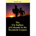 The Ute Indians of Colorado in the Twentieth Century - Hardcover
