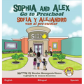 Sophia and Alex Go to Preschool: Sofía y Alejandro van al pre-escolar - Hardcover