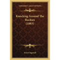 Knocking Around The Rockies (1883) - Paperback