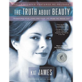 The Truth about Beauty: Transform Your Looks and Your Life from the Inside Out - Paperback
