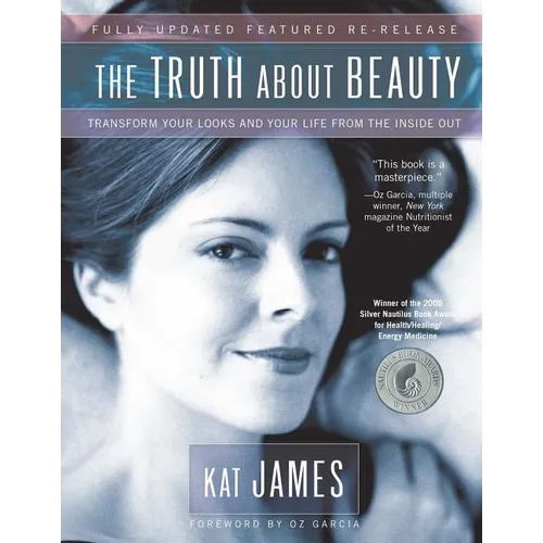 The Truth about Beauty: Transform Your Looks and Your Life from the Inside Out - Paperback