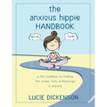 The Anxious Hippie Handbook: A fun roadmap to finding the peace, love, & blessings in anxiety. - Paperback