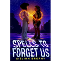 Spells to Forget Us - Hardcover