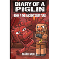 Diary of a Piglin Book 7: The Ancient Creature - Paperback
