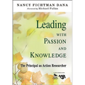 Leading With Passion and Knowledge: The Principal as Action Researcher - Paperback