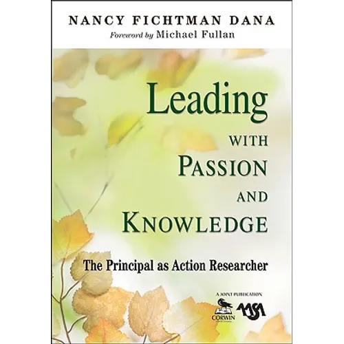Leading With Passion and Knowledge: The Principal as Action Researcher - Paperback