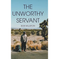 The Unworthy Servant - Hardcover