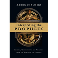 Interpreting the Prophets: Reading, Understanding and Preaching from the Worlds of the Prophets - Paperback