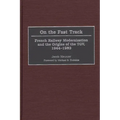 On the Fast Track: French Railway Modernization and the Origins of the TGV, 1944-1983 - Hardcover
