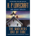 The Watchers Out of Time: Fifteen soul-chilling tales by H. P. Lovecraft - Paperback