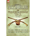 The French & Indian War Novels: 1-The Hunters of the Hills & The Shadow of the North - Paperback