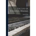 The Life of Johannes Brahms - Paperback