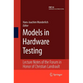 Models in Hardware Testing: Lecture Notes of the Forum in Honor of Christian Landrault - Paperback