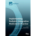 Implementing Pediatric Integrative Medicine in Practice - Paperback